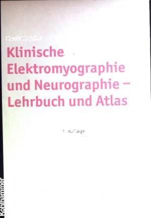 Klinische Elektromyographie und Neurographie : Lehrbuch und Atlas.