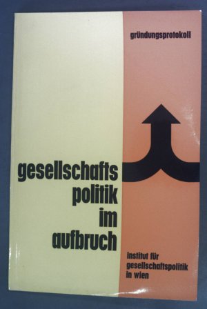 antiquarisches Buch – Gesellschaftspolitik im Aufbruch. Gründungsprotokoll Institut für Gesellschaftspolitik in Wien.