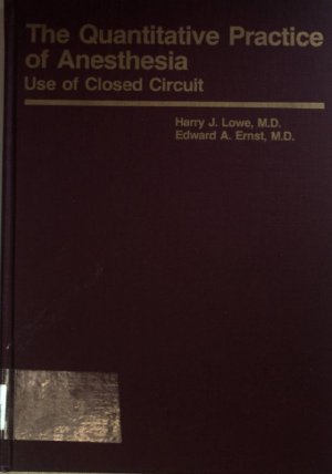 Quantitative Practice of Anaesthesia: Use of Closed Circuit (SIGNIERTES EXEMPLAR)