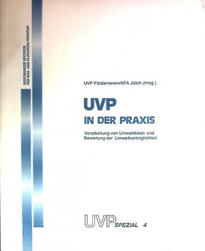 UVP in der Praxis : Verarbeitung von Umweltdaten und Bewertung der Umweltverträglichkeit. UVP-Spezial ; 4