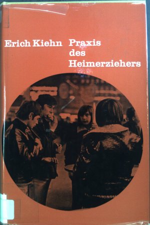 Praxis des Heimerziehers. Freiburger sozialpädagogische Beiträge ; Bd. 5