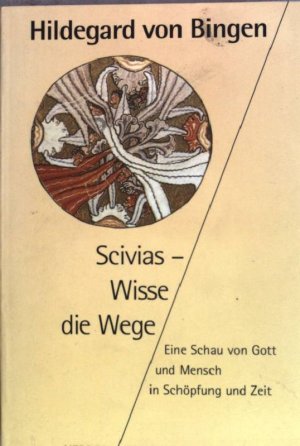 gebrauchtes Buch – Hildegard, von Bingen – Scivias - Wisse die Wege: Eine Schau von Gott und Mensch in Schöpfung und Zeit (Nr. 4115) Herder-Spektrum