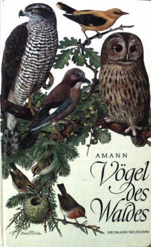 Vögel des Waldes : Taschenbildbuch d. beachtenswertesten Vögel d. mitteleurop. Waldes, ihrer Eier, Nester u. Federn ; mit Textteil über Bau u. Leben.