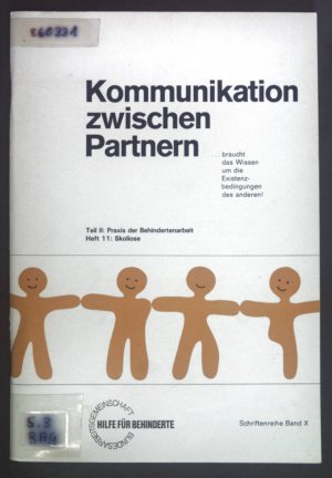 gebrauchtes Buch – Kommunikation zwischen Partnern. Teil II: Praxis der Behindertenarbeit. Heft 11: Skoliose. gebrauchtes Buch – Kommunikation zwischen Partnern. Teil II: Praxis der Behindertenarbeit. Heft 11: Skoliose.