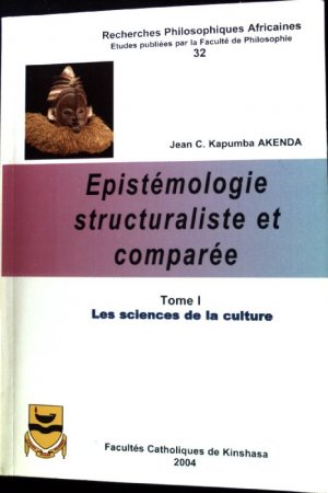 Epistemologie structuraliste et Comparee; Les Sciences de la Culture; Tome 1; Recherches Philosophiques Africaines; 32