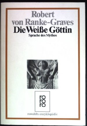 Die Weisse Göttin : Sprache des Mythos. (Nr. 416)  Rowohlts Enzyklopädie