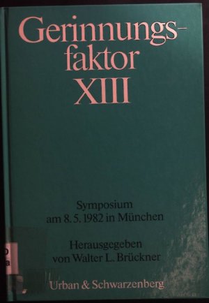 Gerinnungsfaktor XIII : Symposium am 8. Mai 1982 in München.