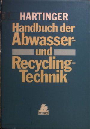 gebrauchtes Buch – Ludwig Hartinger – Handbuch der Abwasser- und Recyclingtechnik für die metallverarbeitende Industrie.