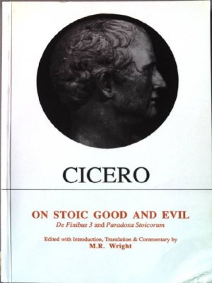 On Stoic Good and Evil: De Finibus bonorum et malorum 3 and Paradoxa Stoicorum