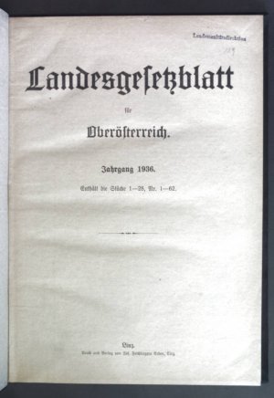 Landesgesetzblatt für Oberösterreich. Jahrgang 1936, Stücke 1-28, Nr. 1-62.