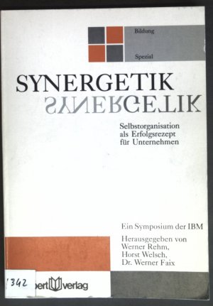 Synergetik : Selbstorganisation als Erfolgsrezept für Unternehmen ; ein Symposium der IBM. Bildung spezial