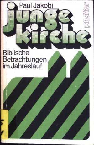 Junge Kirche : Biblische Betrachtungen im Jahreslauf. (Nr. 123) Pfeiffer-Werkbücher