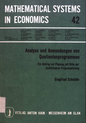 Analyse und Anwendungen von Quotientenprogrammen : e. Beitr. zur Planung mit Hilfe d. nichtlinearen Programmierung. Mathematical systems in economics ; 42