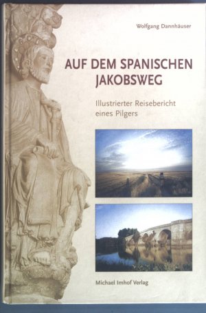 gebrauchtes Buch – Wolfgang Dannhäuser – Auf dem spanischen Jakobsweg : illustrierter Reisebericht eines Pilgers.