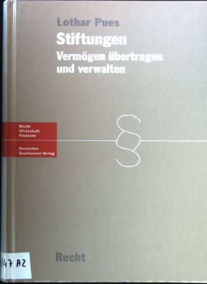 gebrauchtes Buch – Lothar Pues – Stiftungen : Vermögen übertragen und verwalten ; Praxishandbuch. Recht, Wirtschaft, Finanzen : Recht