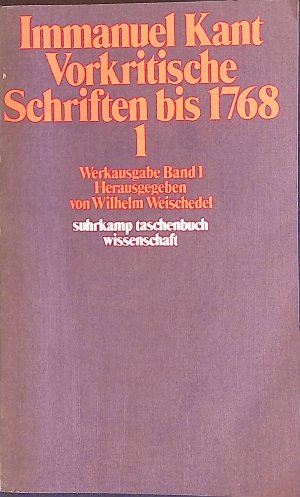 Immanuel Kant. Band 1. Vorkritische Schriften bis 1768.