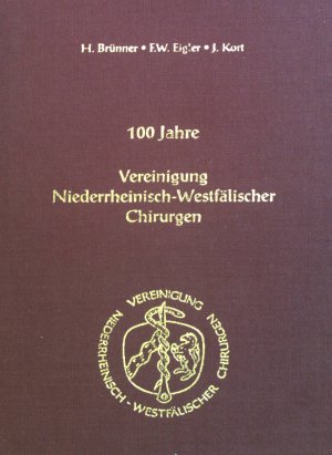 100 Jahre Vereinigung Niederrheinisch-Westfälischer Chirurgen.