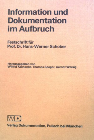 Information und Dokumentation im Aufbruch : Festschrift f. Hans-Werner Schober.