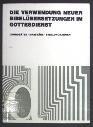 Die Verwendung neuer Bibelübersetzungen im Gottesdienst : ein Gutachten. Didaskalia ; H. 18