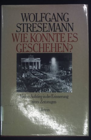 gebrauchtes Buch – Wolfgang Stresemann – Wie konnte es geschehen?: Hitlers Aufstieg in der Erinnerung eines Zeitzeugen. Anne-Frank-Shoah-Bibliothek.