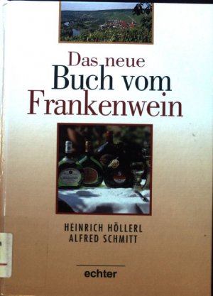 gebrauchtes Buch – Höllerl, Heinrich und Alfred Schmitt – Das neue Buch vom Frankenwein.