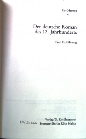 Der deutsche Roman des 17. [siebzehnten] Jahrhunderts : eine Einführung. Sprache und Literatur; 98