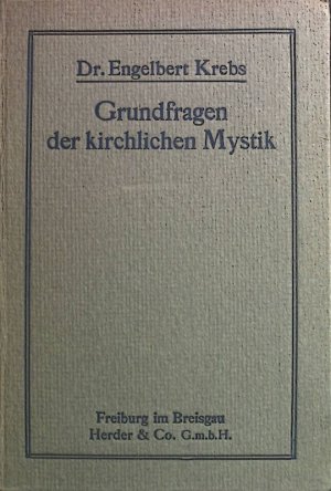 antiquarisches Buch – Engelbert Krebs – Grundfragen der kirchlichen Mystik dogmatisch erörtert und für das Leben gewertet.
