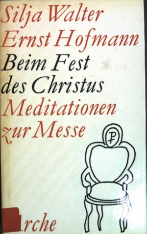 Beim Fest des Christus : Messe-Meditationen.