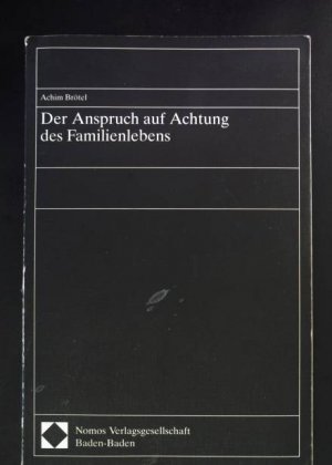 Der Anspruch auf Achtung des Familienlebens.