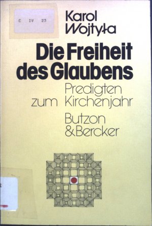 gebrauchtes Buch – Karol Wojtyka – Die Freiheit des Glaubens : Predigten zum Kirchenjahr.