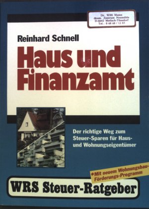 Haus und Finanzamt : der richtige Weg zum Steuer-Sparen für Haus- und Wohnungseigentümer. WRS-Steuer-Ratgeber