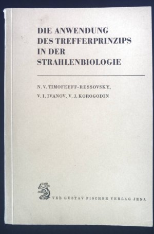 Die Anwendung des Trefferprinzips in der Strahlenbiologie.