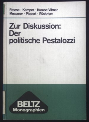 Zur Diskussion, der politische Pestalozzi. Marburger Forschungen zur Pädagogik Band 4; Beltz-Monographien.