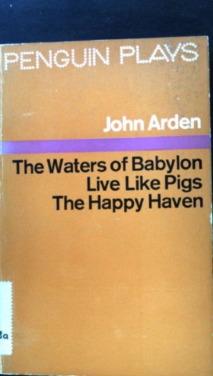 Three Plays. The Waters of Babylon. Live Like Pigs. The Happy Haven