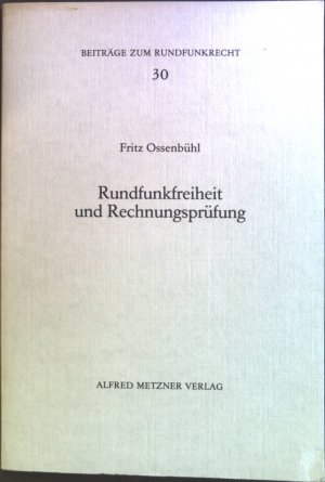 Rundfunkfreiheit und Rechnungsprüfung. Beiträge zum Rundfunkrecht ; H. 30