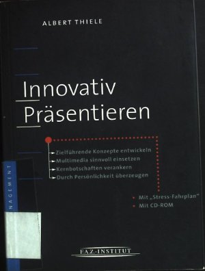 gebrauchtes Buch – Albert Thiele – Innovativ präsentieren : zielführende Konzepte entwickeln ; Multimedia sinnvoll einsetzen ; Kernbotschaften verankern ; durch Persönlichkeit überzeugen ; mit "Streß-Fahrplan".