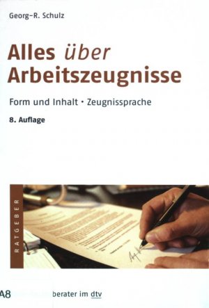 Alles über Arbeitszeugnisse : Form und Inhalt, Zeugnissprache. (Nr. 5280)  Beck-Rechtsberater.