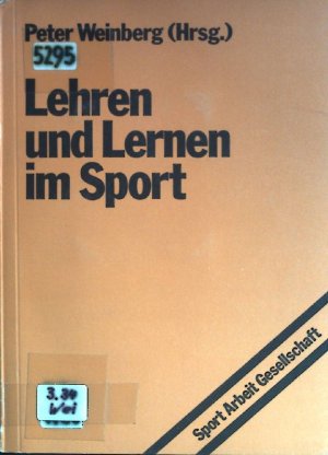 Lehren und Lernen im Sport. Sport, Arbeit, Gesellschaft ; Bd. 8