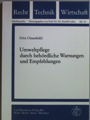 Umweltpflege durch behördliche Warnungen und Empfehlungen. Recht, Technik, Wirtschaft Band 44.