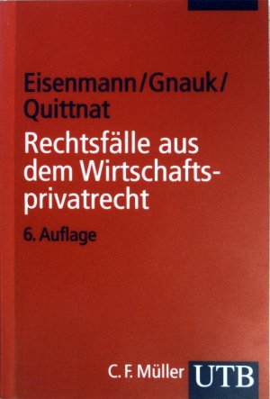 Rechtsfälle aus dem Wirtschaftsprivatrecht. Für Studenten der Wirtschaftswissenschaften. (Nr. 1271)   UTB.