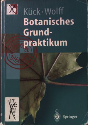 gebrauchtes Buch – Kück, Ulrich, Gabriele Wolff und Hans-Jürgen Rathke – Botanisches Grundpraktikum. Springer-Lehrbuch.