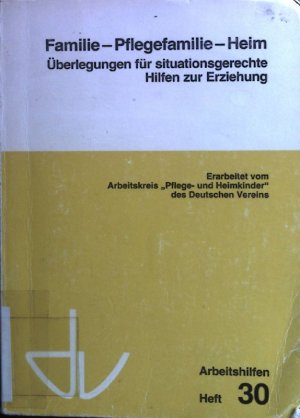 gebrauchtes Buch – Ingrid Baer – Familie - Pflegefamilie - Heim : Überlegungen für situationsgerechte Hilfen zur Erziehung. Deutscher Verein für Öffentliche und Private Fürsorge: Arbeitshilfen ; H. 30