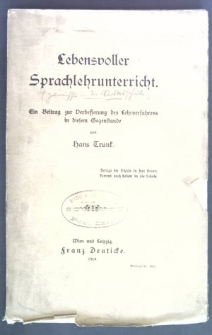 Lebensvoller Sprachlehrunterricht: Ein Beitrag zur Verbesserung des Lehrverfahrens in diesem Gegenstande.