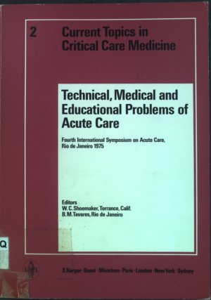 Technical, Medical and Educational Problems of Acute Care. Current Topics in Critical Care Medicine, Vol. 2.