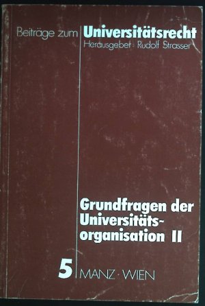 Grundfragen der Universitätsorganisation; Teil: 2. Beiträge zum Universitätsrecht ; Bd. 5.