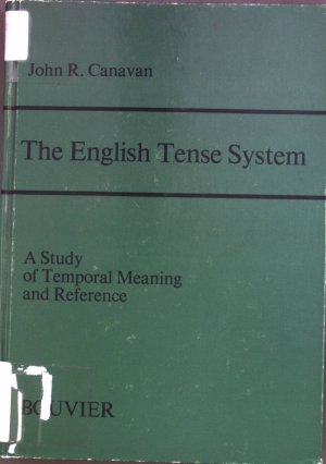 The English tense system : a study of temporal meaning and reference. Wuppertaler Schriftenreihe Linguistik ; Vol. 5