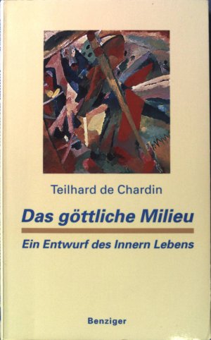 Das göttliche Milieu: ein Entwurf des innern Lebens.