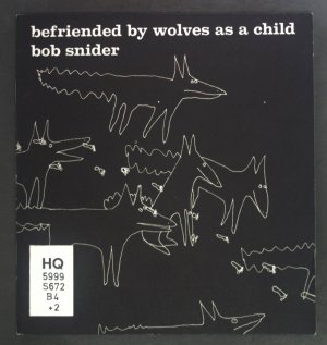 gebrauchtes Buch – Bob Snider – Befriended by wolves as a child.