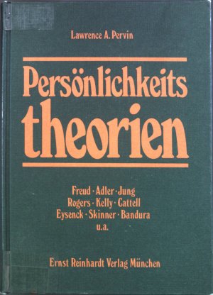 Persönlichkeitstheorien : Freud, Adler, Jung, Rogers, Kelly, Cattell, Eysenck, Skinner, Bandura u.a.