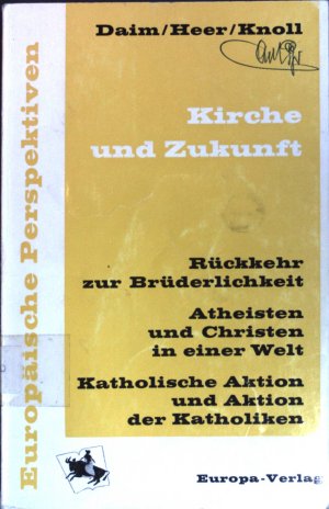 antiquarisches Buch – Daim Heer Knoll u – Kirche und Zukunft: Rückkehr zur Brüderlichkeit; Atheisten und Christen in einer Welt; Katholische Aktion und Aktion der Katholiken